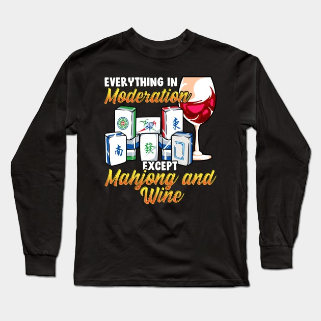 Everything In Moderation Except Mahjong And Wine Long Sleeve T-Shirt by E